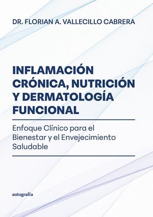 INFLAMACIÓN CRÓNICA, NUTRICIÓN Y DERMATOLOGÍA FUNCIONAL | 9791387737740 | VALLECILLO CABRERA, DR. FLORIAN A.
