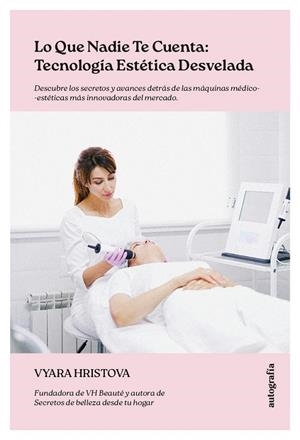 LO QUE NADIE TE CUENTA : TECNOLOGÍA ESTÉTICA DESVELADA | 9791387737566 | HRISTOVA, VYARA
