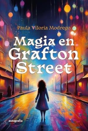 MAGIA EN GRAFTON STREET | 9788410430266 | VILORIA MODREGO, PAULA