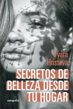 SECRETOS DE BELLEZA DESDE TU HOGAR | 9788410430389 | HRISTOVA, VYARA