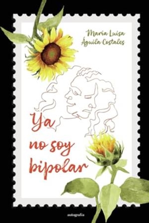 YA NO SOY BIPOLAR | 9791387578589 | ÁGUILA COSTALES, MARÍA LUISA