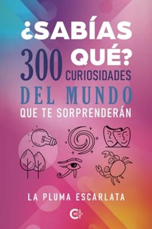SABÍAS QUÉ? 300 CURIOSIDADES DEL MUNDO QUE TE SORPRENDERÁN | 9788410457331 | LA PLUMA ESCARLATA