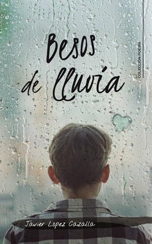 BESOS DE LLUVIA | 9791387826086 | LÓPEZ CAZALLA, JAVIER