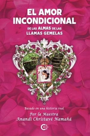 AMOR INCONDICIONAL DE LAS ALMAS DE LAS LLAMAS GEMELAS, EL | 9788410410039 | MAESTRA ANANDI CHRISTAVÉ NAMAHÁ