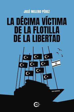 DÉCIMA VÍCTIMA DE LA FLOTILLA DE LA LIBERTAD, LA | 9791387602086 | MELERO PÉREZ, JOSÉ