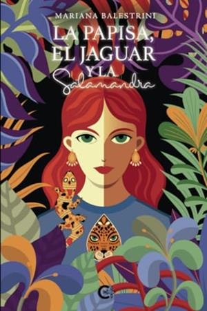 PAPISA, EL JAGUAR Y LA SALAMANDRA, LA | 9788410191372 | BALESTRINI, MARIANA