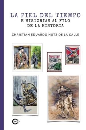 PIEL DEL TIEMPO E HISTORIAS AL FILO DE LA HISTORIA, LA | 9788410143401 | NUTZ DE LA CALLE, CHRISTIAN EDUARDO