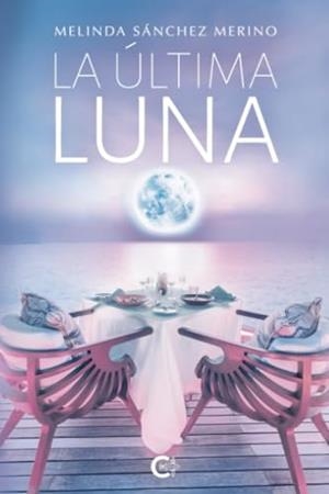 ÚLTIMA LUNA, LA | 9788410410503 | SÁNCHEZ MERINO, MELINDA