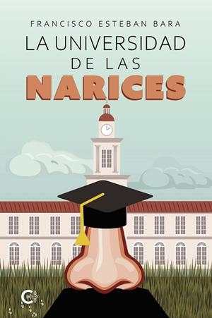 UNIVERSIDAD DE LAS NARICES, LA | 9791387677435 | ESTEBAN BARA, FRANCISCO