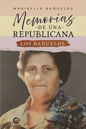 MEMORIAS DE UNA REPUBLICANA :  LOS BAÑUELOS | 9791387677015 | BAÑUELOS, MARIBELLA
