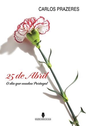25 DE ABRIL | 9789897797309 | PRAZERES, CARLOS