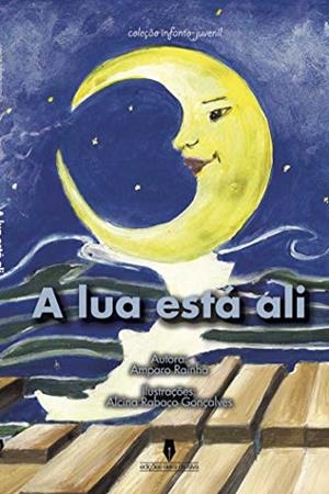 A LUA ESTÁ ALI | 9789898545695 | RAINHA, AMPARO