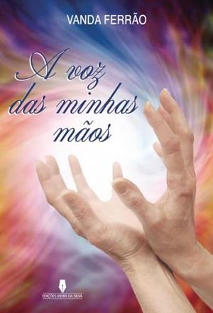 A VOZ DAS MINHAS MÃOS | 9789897795824 | FERRAO, VANDA