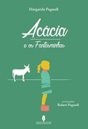 ACÁCIA E OS FANTASMINHAS | 9789897366987 | POGARREL, MARGARIDA