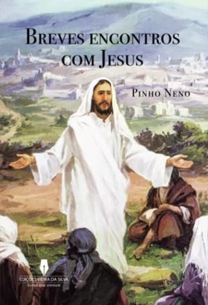 BREVES ENCONTROS COM JESUS | 9789897794919 | NENO, PINHO