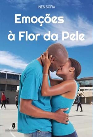 EMOÇÕES Á FLOR DA PELE, 1ª EDIÇÃO | 9789897791680 | SOFIA, INÉS