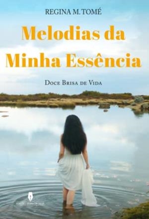 MELODIAS DA MINHA ESSÊNCIA | 9789897792717 | TOMÉ, REGINA M.