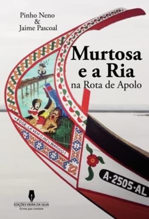 MURTOSA E A RIA NA ROTA DE APOLO | 9789897795244 | NENO, PINHO