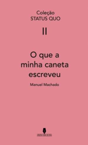 O QUE A MINHA CANETA ESCREVEU | 9789897367786 | MACHADO, MANUEL