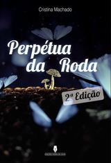 PERPÉTUA DA RODA, 2ª ED | 9789897796975 | MACHADO, CRISTINA
