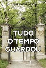 TUDO DO TEMPO GUARDOU | 9789897797149 | VELOSO, RAUL