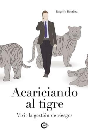 ACARICIANDO AL TIGRE | 9788410143067 | BAUTISTA, ROGELIO