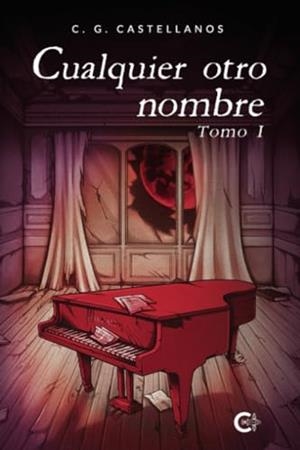 CUALQUIER OTRO NOMBRE - TOMO I | 9788410457027 | CASTELLANOS, C. G.