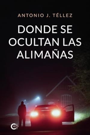 DONDE SE OCULTAN LAS ALIMAÑAS | 9788410191334 | TÉLLEZ, ANTONIO J.