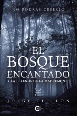 BOSQUE ENCANTADO Y LA LEYENDA DE LA MADREMONTE, EL | 9788410334281 | CHILLÓN, JORGE