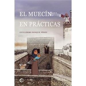MUECÍN EN PRÁCTICAS, EL | 9788410334496 | BOSQUE PÉREZ, GUILLERMO