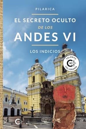 SECRETO OCULTO DE LOS ANDES VI, EL :  LOS INDICIOS | 9788410143135 | PILARICA
