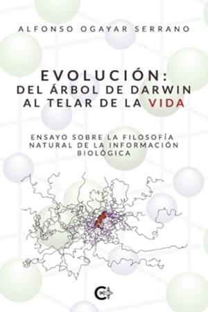 EVOLUCIÓN : DEL ÁRBOL DE DARWIN AL TELAR DE LA VIDA | 9788410191037 | OGAYAR SERRANO, ALFONSO