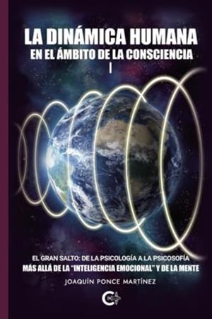 DINÁMICA HUMANA EN EL ÁMBITO DE LA CONSCIENCIA I, LA | 9788410266148 | PONCE MARTÍNEZ, JOAQUÍN