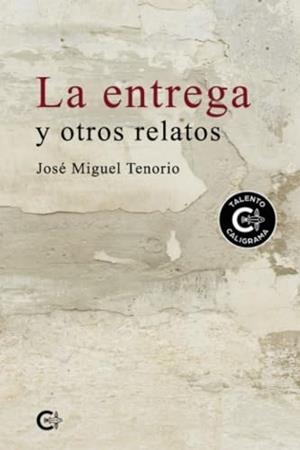 ENTREGA Y OTROS RELATOS, LA | 9788410143449 | MIGUEL TENORIO, JOSÉ