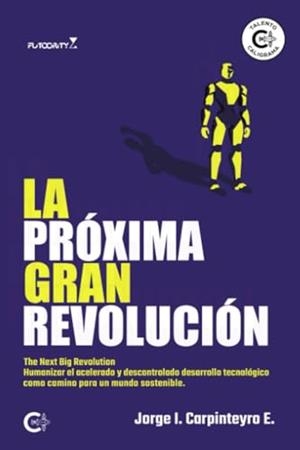 PRÓXIMA GRAN REVOLUCIÓN, LA | 9788419808264 | CARPINTEYRO E. , JORGE I.