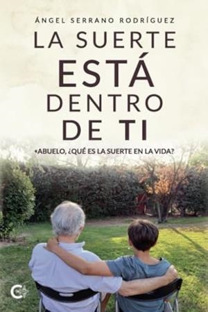 SUERTE ESTÁ DENTRO DE TI, LA | 9788410457102 | SERRANO RODRÍGUEZ, ÁNGEL