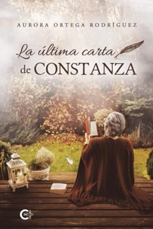 ÚLTIMA CARTA DE CONSTANZA, LA | 9788410191303 | ORTEGA RODRÍGUEZ, AURORA