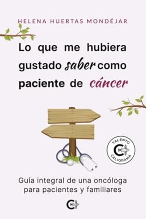 LO QUE ME HUBIERA GUSTADO SABER COMO PACIENTE DE CÁNCER | 9788410191259 | HUERTAS MONDÉJAR, HELENA