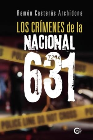 CRÍMENES DE LA NACIONAL 631, LOS | 9788410143036 | CASTERÁS ARCHIDONA, RAMÓN