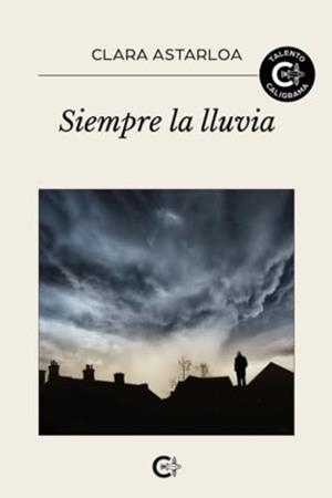 SIEMPRE LA LLUVIA | 9788410457256 | ASTARLOA, CLARA