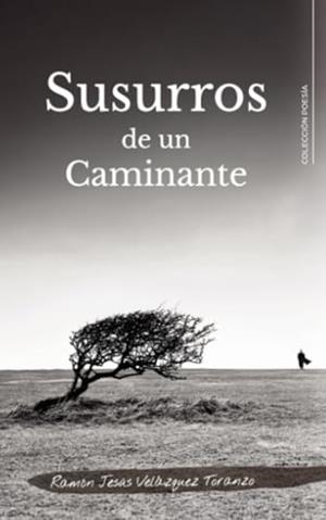 SUSURROS DE UN CAMINANTE | 9791387602338 | VELÁZQUEZ TORANZO, RAMÓN JESÚS