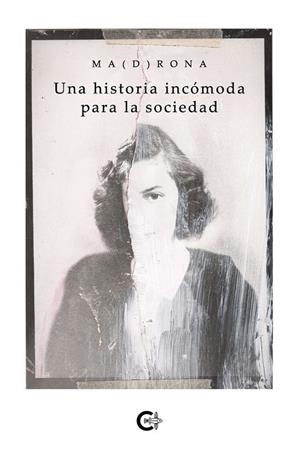 HISTORIA INCÓMODA PARA LA SOCIEDAD, UNA | 9791387524258 | MA(D)RONA