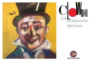 CLOWN LA RISA UNA HISTORIA INCONCLUSA | 9791399038767 | CANEVARO, WALTER