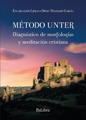 METODO UNTER. DIAGNOSTICO DE MORFOLOGIAS Y MEDITACIÓN CRISTIANA | 9791387707293 | ORTIZ-MACHADO GARCIA, ENCARNACION LIEBANA