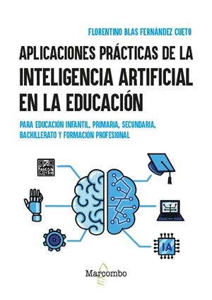 APLICACIONES PRACTICAS DE LA INTELIGENCIA ARTIFICIAL EN LA EDUCACIÓN | 9788426740588 | FERNANDEZ CUETO, FLORENTINO BLAS