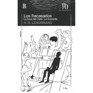 FRACASADOS, LOS / LA LOCA DEL CIELO / LA INOCENTE | 9789500373869 | LENORMAND, H. R.