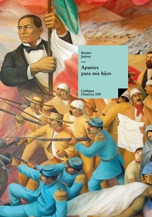 APUNTES PARA MIS HIJOS | 9788490076316 | JUÁREZ, BENITO