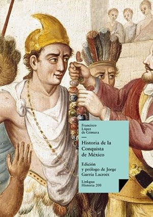 HISTORIA DE LA CONQUISTA DE MÉXICO | 9788490070512 | DE LÓPEZ DE GÓMARA, FRANCISCO