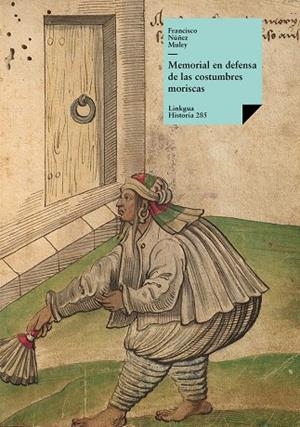 MEMORIAL EN DEFENSA DE LAS COSTUMBRES MORISCAS | 9788490076989 | NÚÑEZ MULEY, FRANCISCO