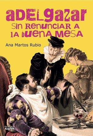ADELGAZAR SIN RENUNCIAR A LA BUENA MESA | 9791399034080 | MARTOS RUBIO, ANA